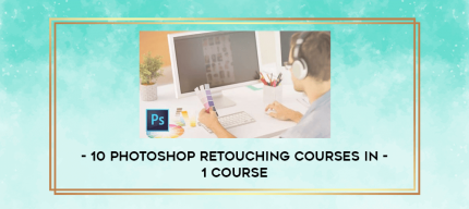 10 Photoshop Retouching Courses In - 1 Course digital courses