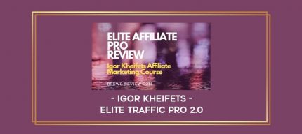 Igor Kheifets - Elite Traffic Pro 2.0 digital courses