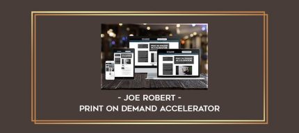 Joe Robert - Print On Demand Accelerator digital courses