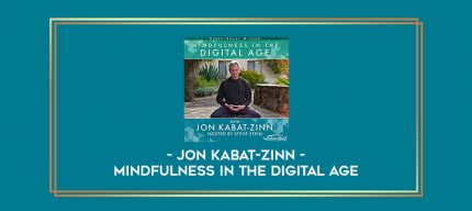 Jon Kabat-Zinn - Mindfulness In The Digital Age digital courses