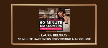 Laura Belgray - 60-Minute Makeovers Copywriting Mini-Course digital courses