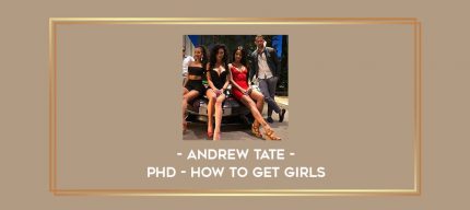 Andrew Tate - PHD - How To Get Girls digital courses