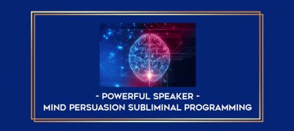Mind Persuasion Subliminal Programming - Powerful Speaker digital courses