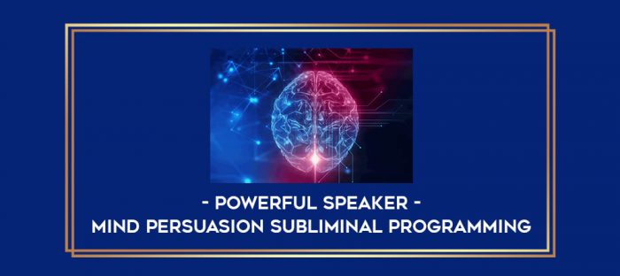 Mind Persuasion Subliminal Programming - Powerful Speaker digital courses