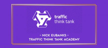 Nick Eubanks - Traffic Think Tank Academy digital courses
