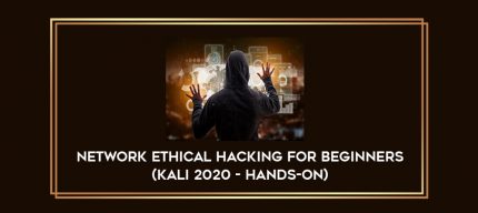 Network Ethical Hacking for beginners (Kali 2020 - Hands-on) digital courses