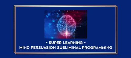 Mind Persuasion Subliminal Programming - Super Learning digital courses