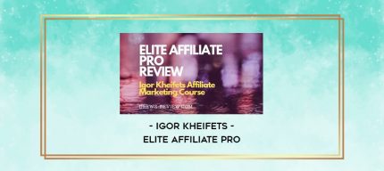 Igor Kheifets - Elite Affiliate Pro digital courses