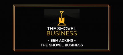 Ben Adkins - The Shovel Business digital courses