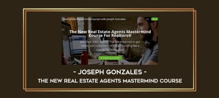 Joseph Gonzales - The New Real Estate Agents Mastermind Course digital courses