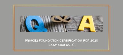 PRINCE2 Foundation Certification for 2020 exam (360 quiz) digital courses