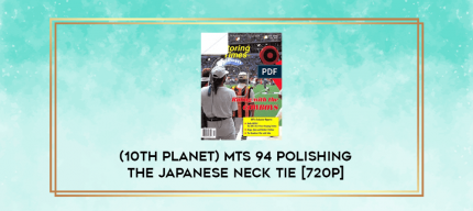 (10th Planet) MTS 94 POLISHING THE JAPANESE NECK TIE [720p] digital courses