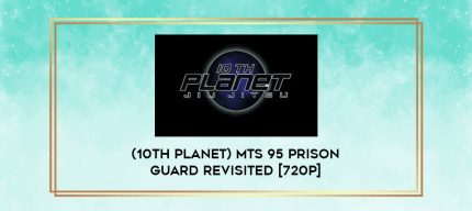 (10th Planet) MTS 95 PRISON GUARD REVISITED [720p] digital courses