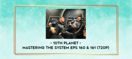 10th Planet - Mastering The System Eps 160 & 161 (720p) digital courses