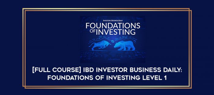 [Full Course] IBD Investor Business Daily : Foundations of Investing Level 1 digital courses