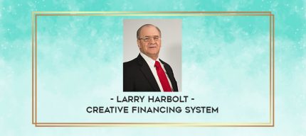Larry Harbolt - Creative Financing System digital courses