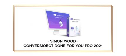 Simon Wood - ConversioBot Done For You Pro 2021 digital courses