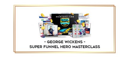 George Wickens - Super Funnel Hero Masterclass digital courses