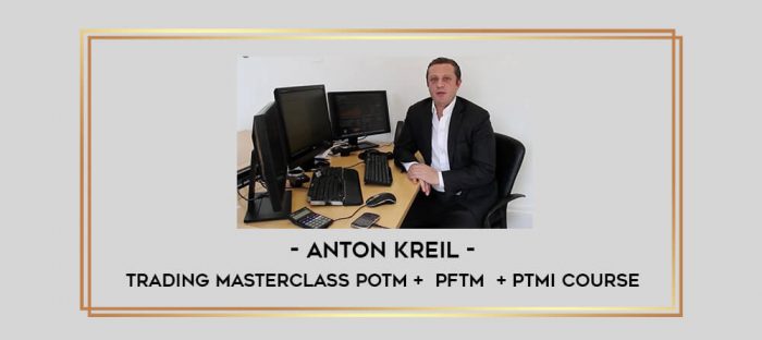 Anton Kreil - Trading Masterclass POTM +  PFTM  + PTMI Course digital courses