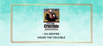 Jim Grover - Inside the Crucible digital courses