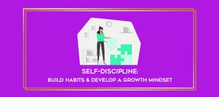 Self-Discipline: Build Habits & Develop a Growth Mindset digital courses