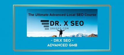 DR.X SEO - Advanced GMB digital courses
