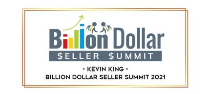 Kevin King - Billion Dollar Seller Summit 2021 digital courses