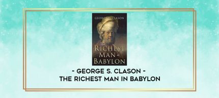 George S. Clason - The Richest Man In Babylon digital courses
