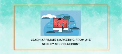Learn Affiliate Marketing from A-Z: Step-by-Step Blueprint digital courses