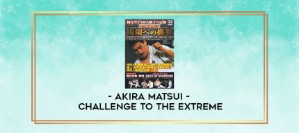 AKIRA MATSUI - CHALLENGE TO THE EXTREME digital courses
