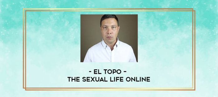 El Topo - The Sexual Life Online digital courses