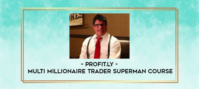 Profit.ly - Multi Millionaire Trader Superman Course digital courses