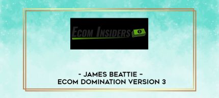 James Beattie - Ecom Domination Version 3 digital courses