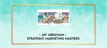Jay Abraham- Strategic Marketing Masters digital courses