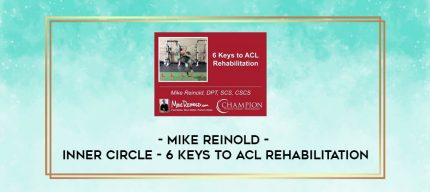 Mike Reinold - Inner Circle - 6 Keys to ACL Rehabilitation digital courses