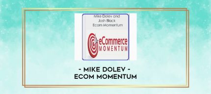 Mike Dolev - eCom Momentum digital courses