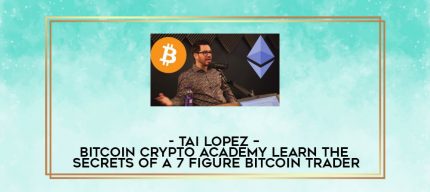 Tai Lopez - Bitcoin Crypto Academy Learn The Secrets Of A 7 Figure Bitcoin Trader digital courses