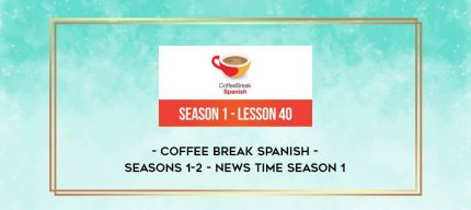 Coffee Break Spanish Seasons 1-2 - News Time Season 1 digital courses