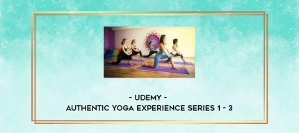 Udemy - Authentic Yoga Experience Series 1 - 3 digital courses