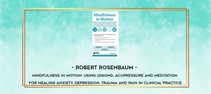 Robert Rosenbaum - Mindfulness in Motion: Using Qigong