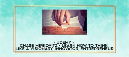 Udemy - Chase Mirkovitz - Learn How To Think Like A Visionary