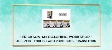ERICKSONIAN COACHING WORKSHOP - JEFF ZEIG - ENGLISH WITH PORTUGUESE TRANSLATION digital courses