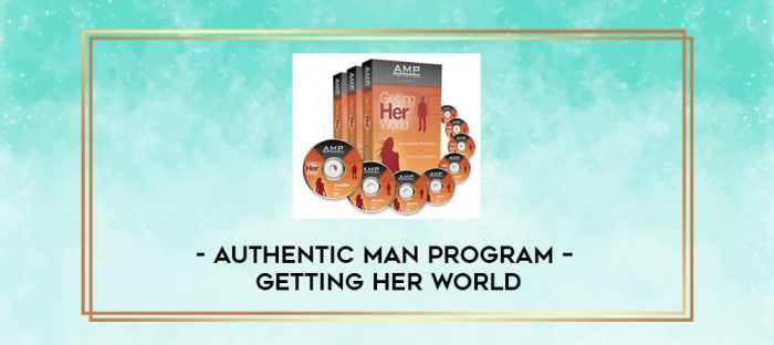 Authentic Man Program - Getting Her World digital courses