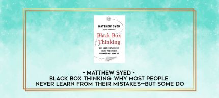 Matthew Syed: Black Box Thinking: Why Most People Never Learn from Their Mistakes--But Some Do digital courses