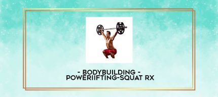 Bodybuilding - Poweriifting-Squat RX digital courses