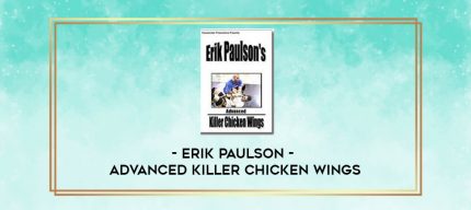 ERIK PAULSON - ADVANCED KILLER CHICKEN WINGS digital courses
