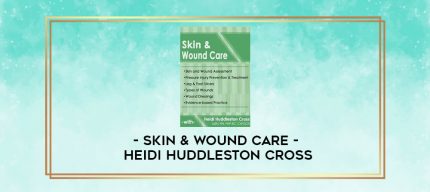 Skin & Wound Care - Heidi Huddleston Cross digital courses
