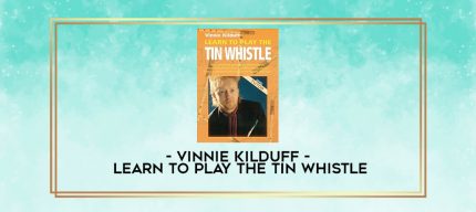 Vinnie Kilduff - Learn To Play The Tin Whistle digital courses