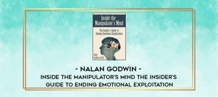 Alan Godwin - Inside the Manipulator's Mind: The Insider's Guide to Ending Emotional Exploitation digital courses