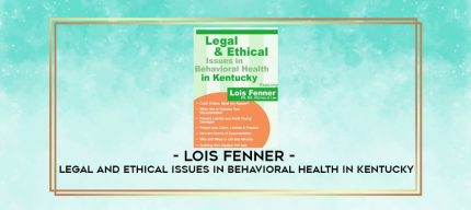 Lois Fenner - Legal and Ethical Issues in Behavioral Health in Kentucky digital courses